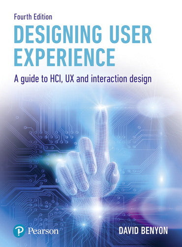 Designing User Experience: A Guide To Hci, Ux and Interaction Design, 4th edition  e-book