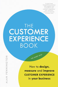 Customer Experience: How to design, measure and improve customer experience in your business, 1st edition e-book