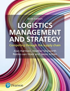 Logistics Management and Strategy: Competing Through The Supply Chain, 6th edition e-book